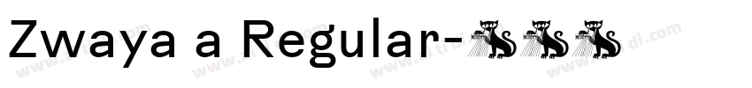 Zwaya a Regular字体转换 Zwaya a Regular字体转换
